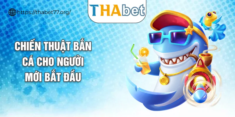 Chiến thuật bắn cá cho người mới bắt đầu