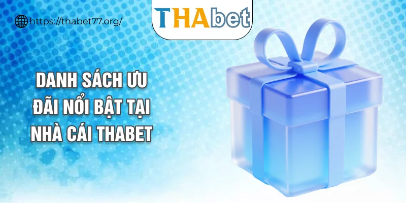 Danh sách ưu đãi nổi bật tại nhà cái THABET