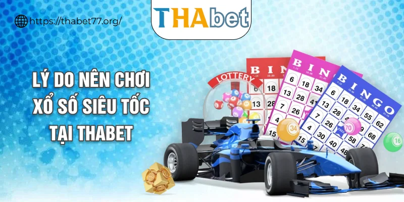 Lý do nên chơi xổ số siêu tốc tại THABET
