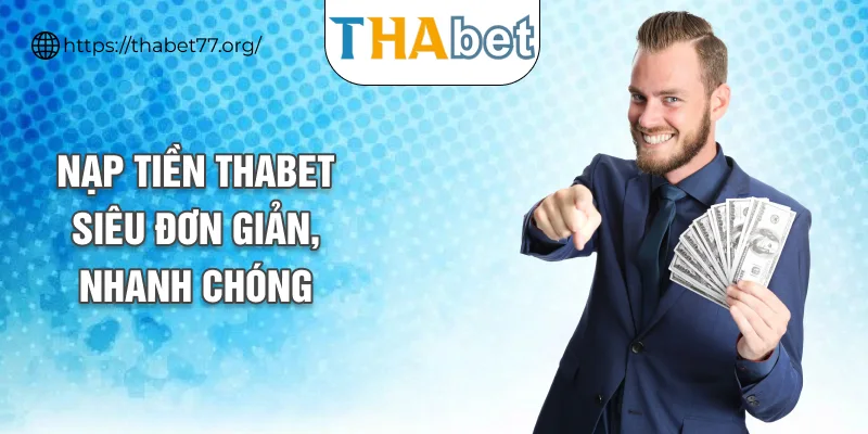 Nạp tiền THABET siêu đơn giản, nhanh chóng