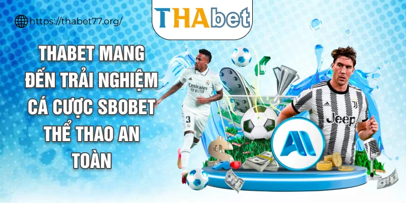 THABET mang đến trải nghiệm cá cược SBOBET thể thao an toàn