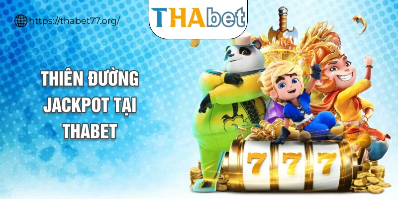 Thiên đường jackpot tại THABET