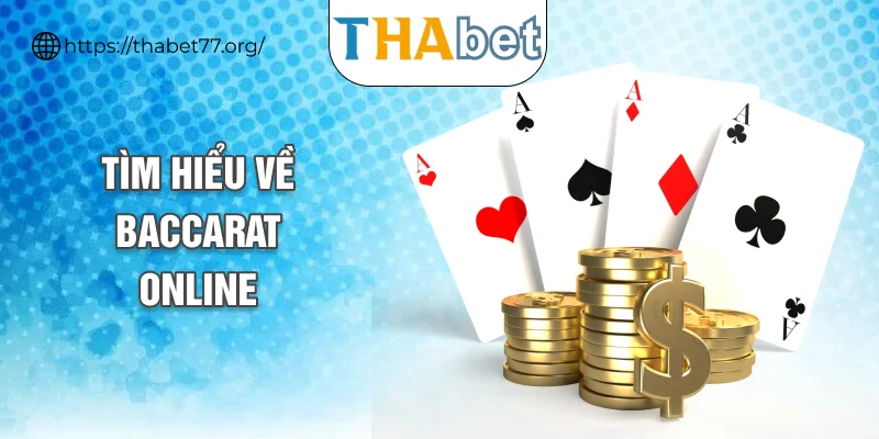 Tìm hiểu về Baccarat Online