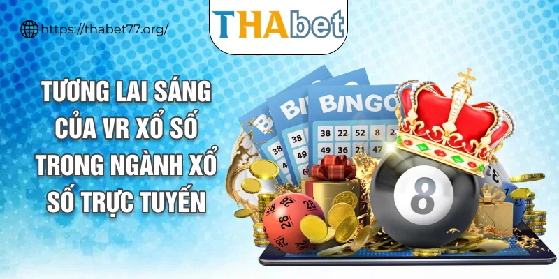 Tương lai sáng của VR xổ số trong ngành xổ số trực tuyến