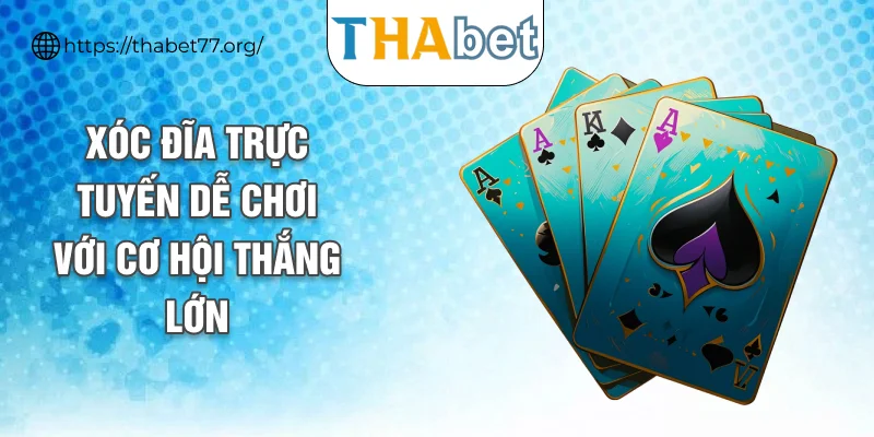 Xóc đĩa trực tuyến dễ chơi với cơ hội thắng lớn