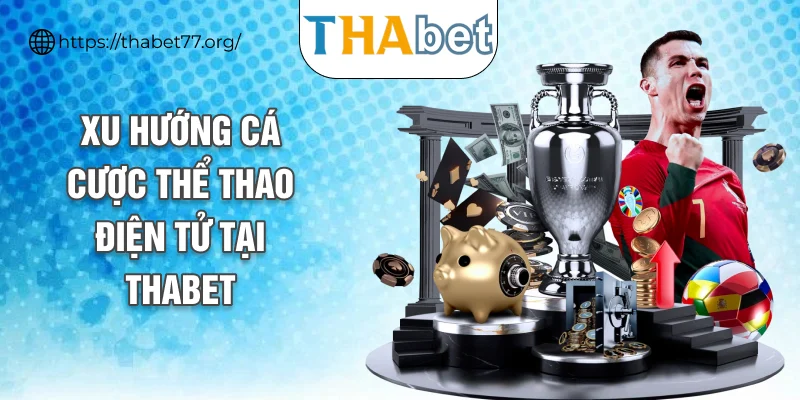 Xu hướng cá cược thể thao điện tử tại THABET